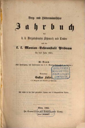 Berg- und hüttenmännisches Jahrbuch der K.K. Montan-Lehranstalten zu Leoben und Přibram und K.K. Schemnitzer Bergakademie, 11 = 14. 1861 (1862)