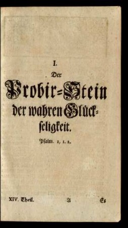 I. Der Probir-Stein der wahren Glückseligkeit