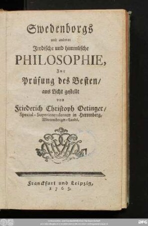 [1]: Swedenborgs und anderer Irrdische und himmlische Philosophie : zur Prüfung des Besten