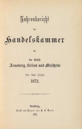 1872: Jahresbericht der Handelskammer für die Kreise Arnsberg, Brilon und Meschede / Handelskammer für die Kreise Arnsberg, Brilon und Meschede