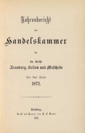 1872: Jahresbericht der Handelskammer für die Kreise Arnsberg, Brilon und Meschede / Handelskammer für die Kreise Arnsberg, Brilon und Meschede