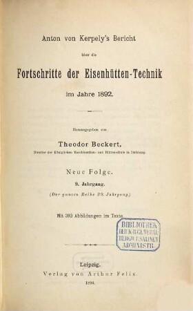 Anton von Kerpely's Bericht über die Fortschritte der Eisenhütten-Technik, 29. 1892 (1896) = N.F. Bd. 9