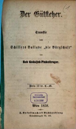 Der Gütsteher : Travestie nach Schillers Ballade "Die Bürgschaft". [Schiller, Friedrich von]