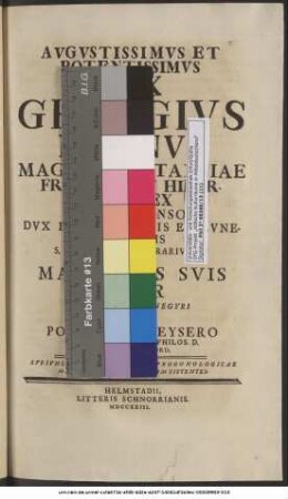 Avgvstissimvs Et Potentissimvs Rex Georgivs Magnvs Magnae Britanniae Franciae Et Hiberniae Rex Fidei Defensor Dvx Brvnsvicensis Et Lvnebvrgensis S.R.I. Archithesavrarivs Et Elector Maioribvs Svis Maior Solenni In Panegyri Expositvs