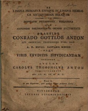 De Lingva Primaeva Eivsqve In Lingva Hebraica Antiqvissima Reliqviis Philosophico-Philologica : Dispvtatio Philosophico-Philologica. Pars I. in qua disquiritur, quae qualisue lingua primaeva fuerit