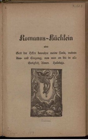 Romanus-Büchlein : oder Gott der Herr bewahre meine Seele, meinen Aus- und Eingang, von nun an bis in alle Ewigkeit, Amen. Halleluja