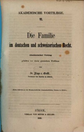 Die Familie im deutschen und schweizerischen Recht : Akademischer Vortrag gehalten vor einem gemischten Publikum.