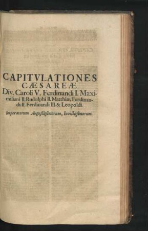 Capitulationes Caesareae Div. Caroli V. Ferdinandi I. Maximiliani II. Rudolphi II Matthiae, Ferdinandi III. & Leopoldi.