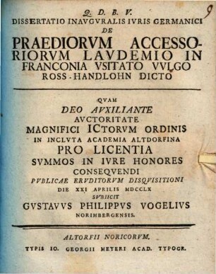 Dissertatio Inavgvralis Ivris Germanici De Praediorvm Accessoriorvm Lavdemio In Franconia Vsitato Vvlgo Ross-Handlohn Dicto