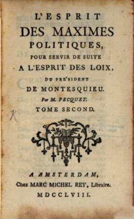 L' Esprit des Maximes Politiques : Pour Servir De Suite A L'Esprit Des Loix Du Président De Montesquieu. 2