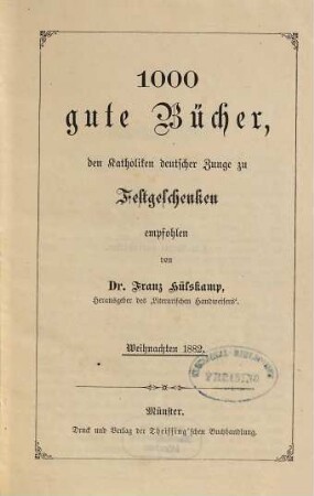 1000 gute Bücher, den Katholiken deutscher Zunge zu Festgeschenken empfohlen : Weihnachten 1882