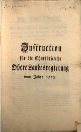 Instruction für die Churfürstliche Obere Landesregierung vom Jahre 1779.
