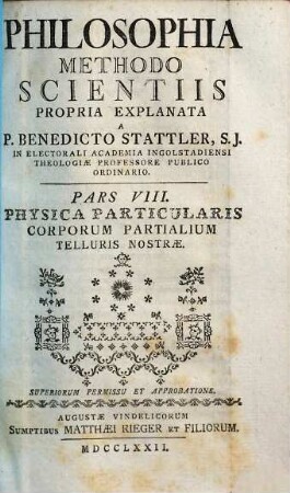 Philosophia Methodo Scientiis Propria Explanata, Pars VIII.. Physica Particularis Corporum Partialium Telluris Nostræ