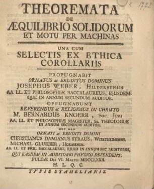 Theoremata de aequilibrio solidorum et motu per machinas : una cum selectis ex ethica corollariis