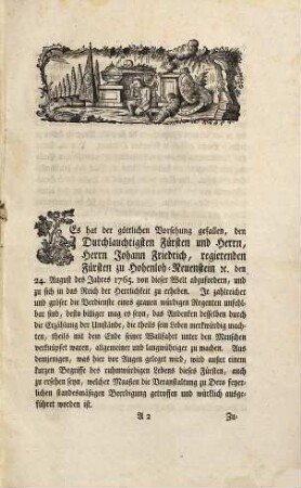 Kurzer Auszug aus der Lebens- und Sterbens-Geschichte des weiland Durchlauchtigsten Fürsten und Herrn, Herrn Johann Friedrichs Fürsten zu Hohenloh, Grafen von Gleichen, ... Welche den 24. August des Jahres 1765. im 83. Jahre Ihres Ruhmvollen Alters und 63. Ihrer geseegneten Regierung durch einen sanften und seeligen Tod zur Ruhe der Gerechten eingiengen, und Deren erblaßter Leichnam den folgenden 11. September in der Fürstlichen Gruft zu Oehringen feyerlich beygesetzt wurde, ... ; auf gnädigsten Befehl in dieser Gestalt vor Augen gelegt
