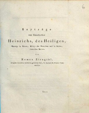 Beyträge zur Geschichte Heinrichs, des Heiligen, Herzogs in Baiern, Königs der Deutschen und in Italien, römischen Kaisers