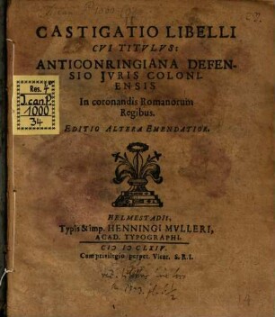 Castigatio libelli, cui Titulus: Anticonringiana defensio juris Coloniensis in coronandis Romanorum regibus