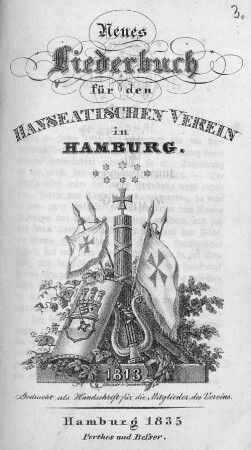 Neues Liederbuch für den Hanseatischen Verein in Hamburg : gedr. als Ms. für die Mitglieder des Vereins