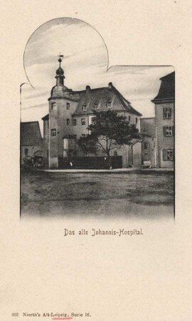Das alte Johannis-Hospital [Nierth's Alt-Leipzig, Serie 16]