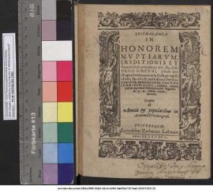 EPITHALAMIA IN HONOREM NVPTIARVM, ERVDITIONIS ET Pietatis laude ornatissimi viri, Dn. GEORGII GOECENI, Scholae quae est apud Falckonovienses Collegae vigilãtissimi, Sponsi: & pudicissimae foeminae SABINAE, Doctissimi viri Dn. GEORGII SCHMIDEVVALDII, eiusdem Scholae patriae quondam Collaboratoris dignissimi p. m. relictae viduae, Sponsae: Scripta ab Amicis et popularibus in Academiâ VVitebergensi