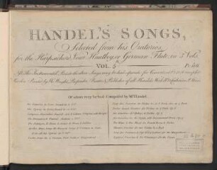 Handel’s songs selected from his oratorios : for the harpsichord, voice, hautboy, or german flute, in 5 vols. ; Vol. 5
