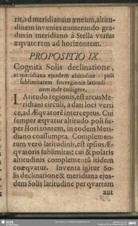 Propositio IX. Cognita Solis declinatione, ac meridiana eiusdem altitudine: poli sublimitatem seu regionis latitudinem inde colligere