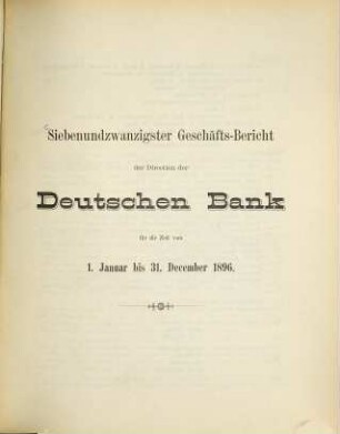 Geschäftsbericht der Direction der Deutschen Bank : für d. Zeit .... 27. 1896, Jan. - Dez. (1897)