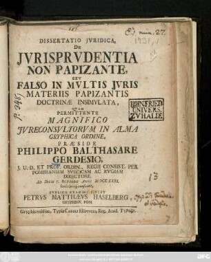 Dissertatio Jvridica, De Jvrisprvdentia Non Papizante, Sev Falso In Mvltis Jvris Materiis Papizantis Doctrinæ Insimvlata