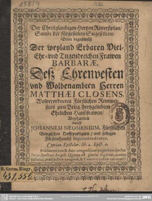 Der Christglaubigen Hertzen Ritterßplan, Sambt der fürgestelten Sieges-Kron: Beim Begräbniß der ... Frawen Barbarae deß ... Matthaei Closens ... Rentmeisters zum Brieg ... Haußfrawen