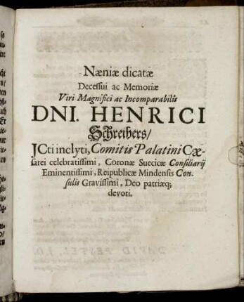 Naeniae dicatae Decessui ac Memoriae Viri Magnifici ac Incomparabilis Dni. Henrici Schreibers ...