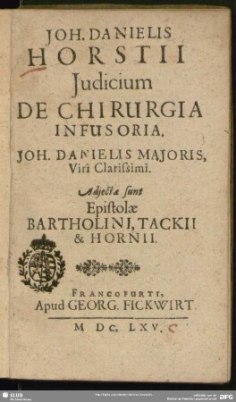 Joh. Danielis Horstii Judicium De Chirurgia Infusoria. Joh. Danielis Majoris, Viri Clarissimi