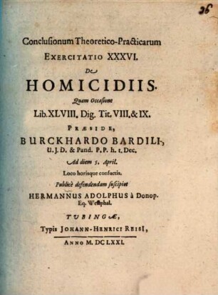 Conclusiones theoretico-practicae ad Pandectas : Exerc. XXXVI., de homicidiis
