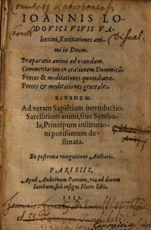 Ioannis Lodovici Vivis Valentini, Excitationes animi in Deum : Praeparatio animi ad orandum. Commentarius in orationem Dominica[m]. Preces & meditationes quotidianae. Preces & meditationes generales