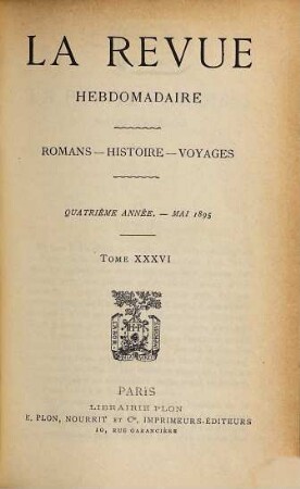 La revue hebdomadaire : romans, histoire, voyages. 4. 1895, T. 36