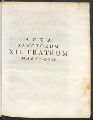 Acta Sanctorum XII. Fratrum Martyrum