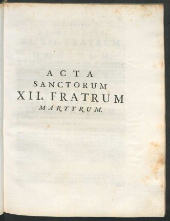 Acta Sanctorum XII. Fratrum Martyrum