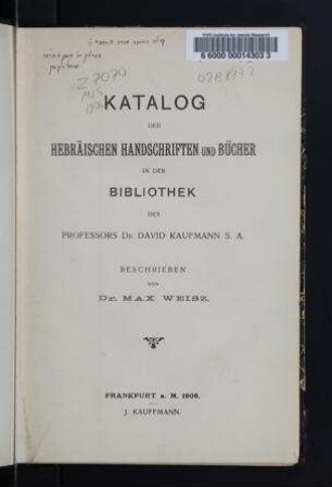 Katalog der hebräischen Handschriften und Bücher in der Bibliothek des Professors Dr. David Kaufmann / beschrieben von Max Weisz
