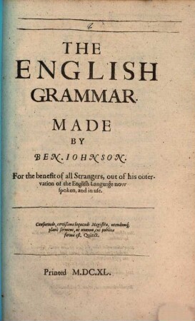 The English Grammar : For the benefit of all Strangers out of his observation of the English Language now spoken and in use