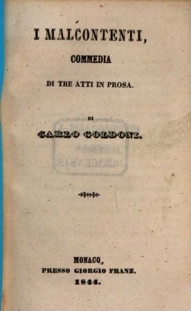 I malcontenti : commedia di tre atti in prosa