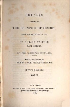 Letters addressed to the countess of Ossory, from the year 1769 to 1797 : Now first printed from original Mss. Edited, with notes, by R. Vernon Smith, 2