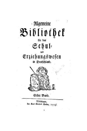 1: Allgemeine Bibliothek für das Schul- und Erziehungswesen in Teutschland - 1.1773(1774)