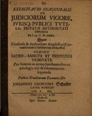 Exercitatio Inavgvralis De Judiciorum Vigore, Jvrisq[ue] Pvblici Tvtela, Privatae Authoritati Opposita : Ex l. 14. C. de Judaeis