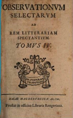 Observationum Selectarum Ad Rem Litterariam Spectantium Tomus ..., 4