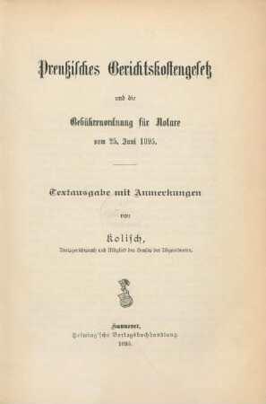 Preußisches Gerichtskostengesetz und die Gebührenordnung für Notare vom 25. Juni 1895 : Textausgabe mit Anmerkungen