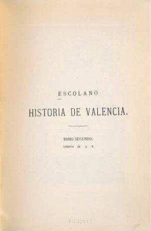Décadas de la historia de la insigne y coronada ciudad y reino de Valencia : contiene esta decada curiosas generalidades de España y la historia de Valencia hasta el rey Don Pedro, 2,2. (Libr. 9,10)