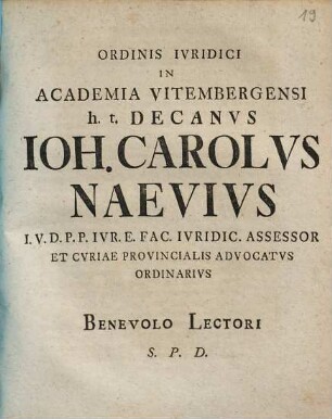 Ordinis Jvridici In Academia Vitembergensi h. t. Decanus Joh. Carolvs Nævius, ... Benevolo Lectori S. P. D. : [Einladung zur jur. Disp. von Karl Otto Rechenberg am 30. Sept. 1710]