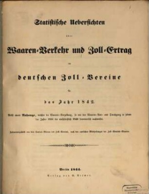 Statistische Uebersichten über Waaren-Verkehr und Zoll-Ertrag im Deutschen Zoll-Vereine : für das Jahr ..., 1842