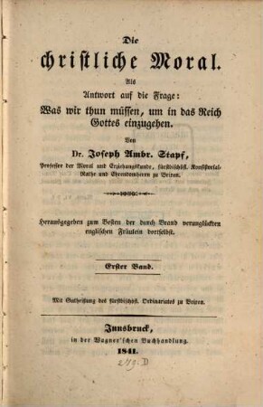 Die christliche Moral : als Antwort auf die Frage: was wir thun müssen, um in das Reich Gottes einzugehen, 1