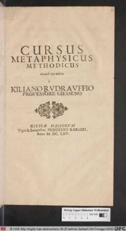 Cursus Metaphysicus Methodicus : iterata vice editus a Kiliano Rudrauffio Professore Giesseno