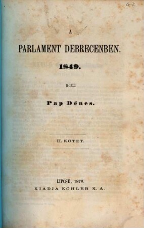 A parlament Debrecenben : 1849. Közli Pap Dénes. 2